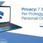 Privacy: 7 Strategie Per Proteggere I Dati Personali Online